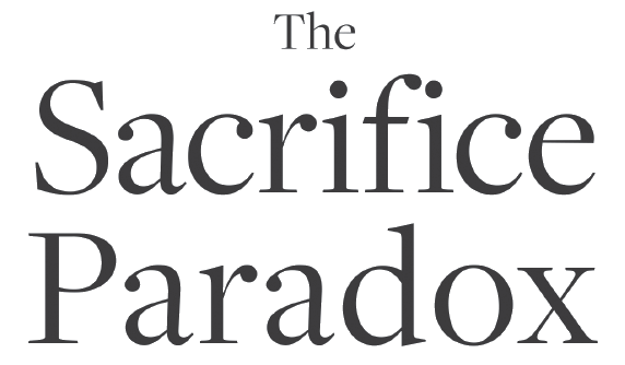 The Sacrifice Paradox